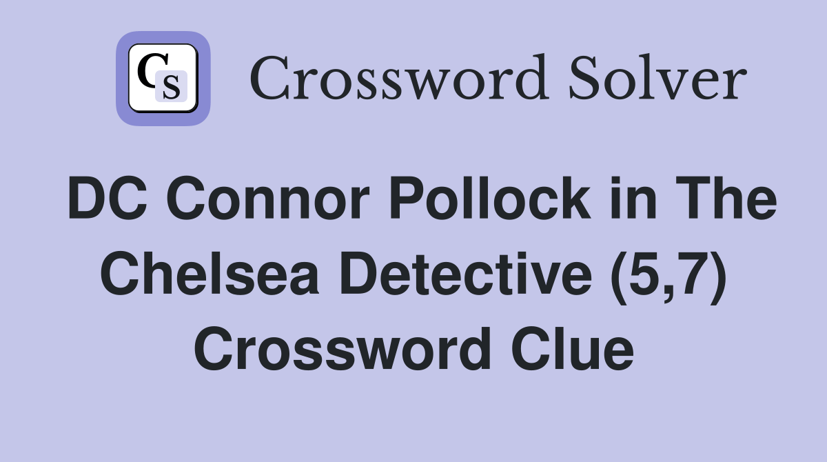 DC Connor Pollock in The Chelsea Detective (5,7) Crossword Clue